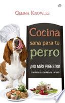 Cocina Sana Para Tu Perro