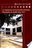 La Arquitectura De Las Escuelas Primarias Municipales De Sevilla Hasta 1937