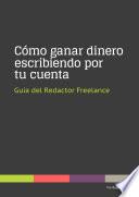 Cómo Ganar Dinero Escribiendo Por Tu Cuenta