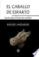 El Caballo De Esparto (guion Para El Lector De Novelas)