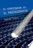 libro El Espectador Es El Protagonista