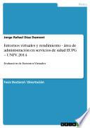 Entornos Virtuales Y Rendimiento   área De Administración En Servicios De Salud Eupg – Unfv. 2014