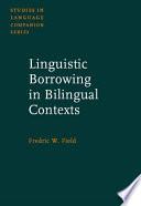 Linguistic Borrowing In Bilingual Contexts