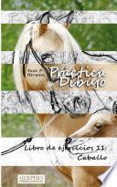 libro Práctica Dibujo   Libro De Ejercicios 11: Caballo