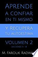 Aprende A Confiar En Ti Mismo Y Recupera Tu Autoestima, Vol. 2