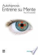 Autohipnosis: Entrene Su Mente