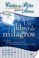 Caldo De Pollo Para El Alma. Un Libro De Milagros