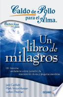 Caldo De Pollo Para El Alma: Un Libro De Milagros