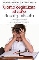 libro Cómo Organizar Al Niño Desorganizado