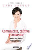 libro Comunícate, Cautiva Y Convence