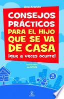 Consejos Prácticos Para El Hijo Que Se Va De Casa ¡que A Veces Ocurre!