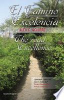 El Camino A La Excelencia/the Road To Excellence