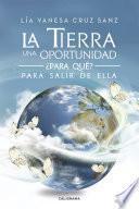 libro La Tierra Una Oportunidad... ¿para Qué? Para Salir De Ella