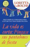 libro La Vida Es Corta   Póngase Sus Pantalones De Fiesta