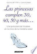 Las Princesas Cumplen 30, 40, 50 Y Más…