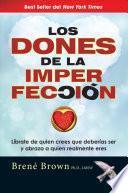 libro Los Dones De La Imperfeccion: Liberate De Quien Crees Que Deberias Ser Y Abraza A Quien Realmente Eres = The Gifts Of Imperfection