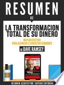 Resumen De  La Transformacion Total De Su Dinero: Un Plan Efectivo Para Alcanzar El Bienestar Economico   De Dave Ramsey