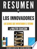 Resumen De  Los Innovadores: Los Genios Que Inventaron El Futuro   De Walter Isaacson