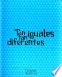 Tan Iguales, Tan Diferentes