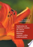 Testimonios De Enfermos Curados De Cáncer Leucemias Linfomas Corazón Y Otras Enfermedades