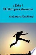 ¡ Zalta ! El Libro Para Atreverse