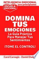 libro Inteligencia Emocional Para Principiantes - Domina Tus Emociones