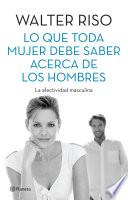 Lo Que Toda Mujer Debe Saber Acerca De Los Hombres