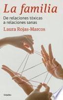 La Familia: De Relaciones Toxicas A Relaciones Sanas