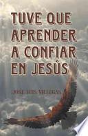 Tuve Que Aprender A Confiar En Jesus