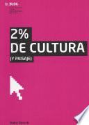 2% De Cultura (y Paisaje)