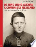 De Niño Judío Alemán A Comunista Mexicano