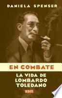 libro En Combate: La Vida De Lombardo Toledano