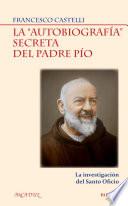 libro La  Autobiografía  Secreta Del Padre Pío