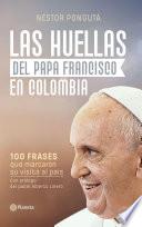 Las Huellas Del Papa Francisco En Colombia