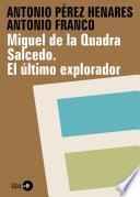 Miguel De La Quadra Salcedo. El último Explorador