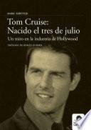 Tom Cruise: Nacido El Tres De Julio