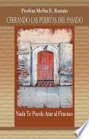 libro Cerrando Las Puertas Del Pasado: Nada Te Puede Atar Al Fracaso