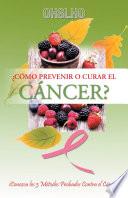 libro ¿cómo Prevenir O Curar El CÁncer?