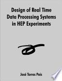 Design Of Real Time Data Processing Systems In Hep Experiments