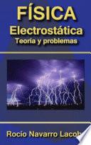 Electrostática   Teoría Y Ejercicios Resueltos