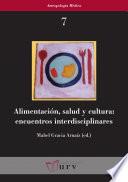 Alimentación, Salud Y Cultura: Encuentros Interdisciplinares