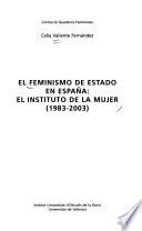 El Feminismo De Estado En España: El Instituto De La Mujer (1983 2003)