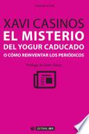 libro El Mistero Del Yogur Caducado O Cómo Reinventar Los Periódicos