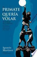 libro El Primate Que Quería Volar