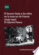 El Socorro Suizo A Los NiÑos En La Zona Sur De Francia, 1939 1947 El Informe Parera