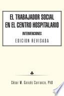 El Trabajador Social En El Centro Hospitalario Intervenciones Edicion Revisada