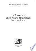 La Amazonía En El Nuevo (des)orden Internacional