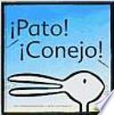 ¡pato! ¡conejo!