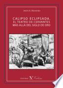 libro Calipso Eclipsada. El Teatro De Cervantes Más Allá Del Siglo De Oro