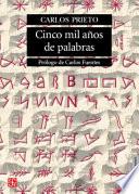 Cinco Mil Anos De Palabras. Comentarios Sobre El Origen, Evolucion, Muerte Y Resurreccion De Algunas Lenguas